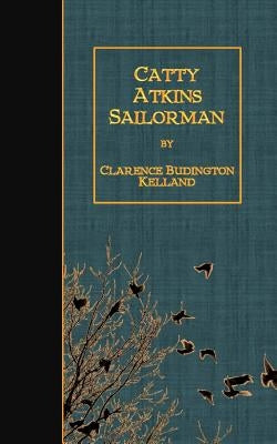 Catty Atkins, Sailorman by Kelland, Clarence Budington