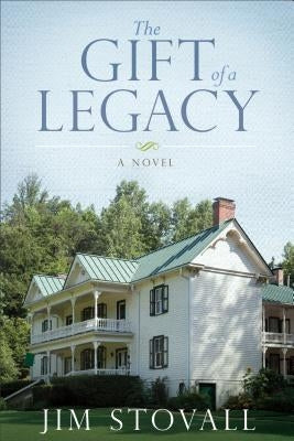 The Gift of a Legacy by Stovall, Jim
