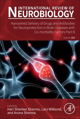 Nanowired Delivery of Drugs and Antibodies for Neuroprotection in Brain Diseases with Co-Morbidity Factors Part B: Volume 172 by Sharma, Hari Shanker