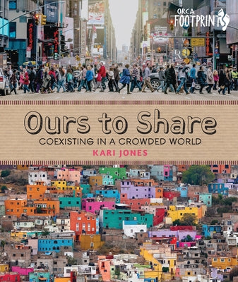 Ours to Share: Coexisting in a Crowded World by Jones, Kari