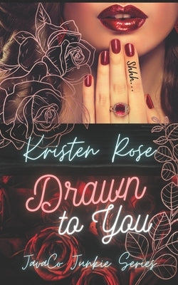 Drawn To You by Rose, Kristen