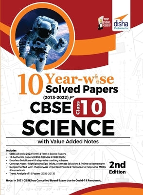 10 YEAR-WISE Solved Papers (2013 - 2022) for CBSE Class 10 Science with Value Added Notes 2nd Edition by Disha Experts