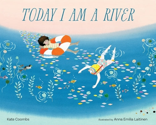 Today I Am a River by Coombs, Kate