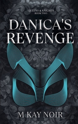 Danica's Revenge by Noir, M. Kay