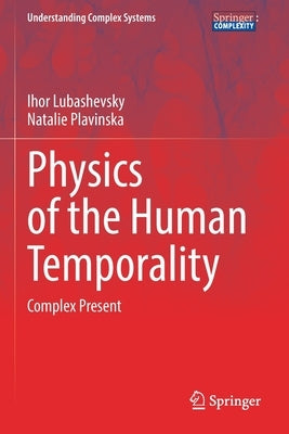 Physics of the Human Temporality: Complex Present by Lubashevsky, Ihor