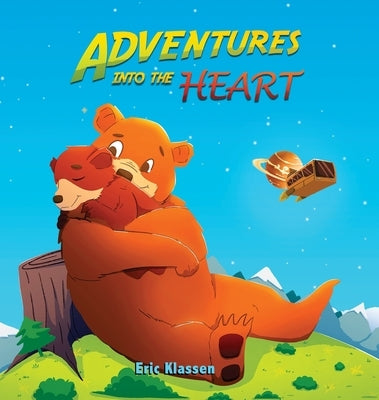 Adventures Into The Heart: Playful Stories About Family Love for Kids Ages 3-5 - Perfect for Early Readers by Klassen, Eric