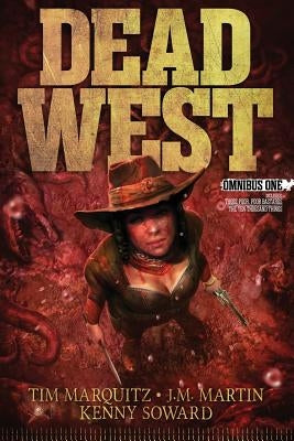 Dead West: Omnibus One by Martin, J. M.