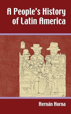 People's History of Latin America by Horna, Hernaan