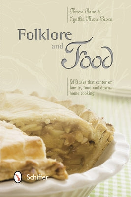 Folklore and Food: Folktales That Center on Family, Food, and Down-Home Cooking by Bane, Theresa