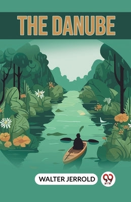 The Danube by Jerrold, Walter