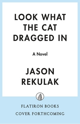 Look What the Cat Dragged in by Rekulak, Jason