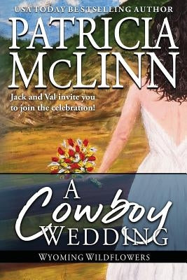 A Cowboy Wedding: Wyoming Wildflowers, Book 9 by McLinn, Patricia