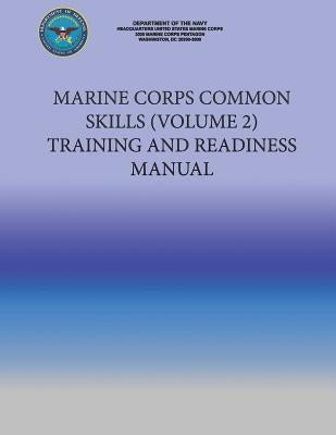 Marine Corps Common Skills (VOLUME 2) Training and Readiness Manual by U S Marine Corps