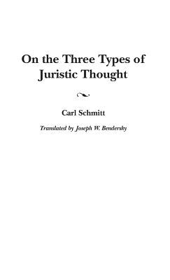 On the Three Types of Juristic Thought by Bendersky, Joseph W.