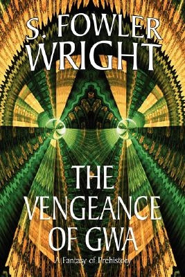 The Vengeance of Gwa by Wright, S. Fowler