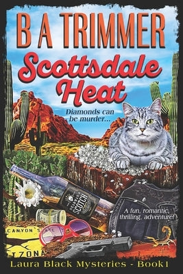 Scottsdale Heat: a fun, romantic, thrilling, adventure... by Trimmer, B. a.