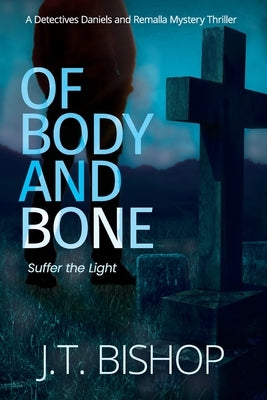 Of Body and Bone by Bishop, J. T.