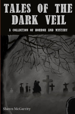 Tales of the Dark Veil by McGarrity, Shawn