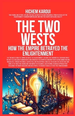 The Two Wests: How the Empire Betrayed the Enlightenment by Karoui, Hichem