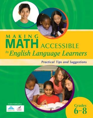 Making Math Accessible to English Language Learners:: Practical Tips and Suggestions (Grades 6-8) by R4 Educated Solutions