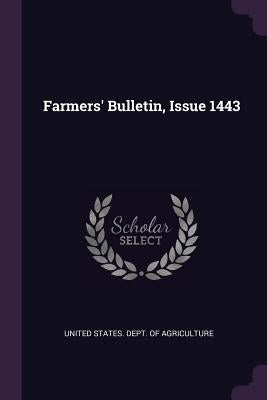 Farmers' Bulletin, Issue 1443 by United States Dept of Agriculture