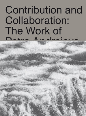 Katarina Burin: Contribution and Collaboration: The Work of Petra Andrejova-Molnár and Her Contemporaries by Burin, Katarina