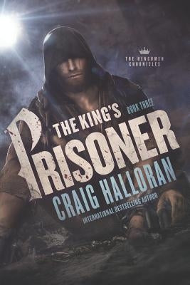 The King's Prisoner: The Henchmen Chronicles - Book 3 by Halloran, Craig