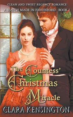 The Countess' Christmas Miracle: A Clean and Sweet Regency Historical Romance by Kensington, Clara