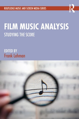 Film Music Analysis: Studying the Score by Lehman, Frank