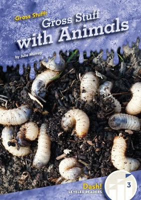 Gross Stuff with Animals by Murray, Julie
