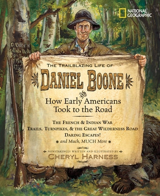 The Trailblazing Life of Daniel Boone and How Early Americans Took to the Road: The French & Indian War; Trails, Turnpikes, & the Great Wilderness Roa by Harness, Cheryl