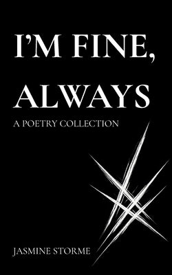 I'm Fine, Always. by Storme, Jasmine