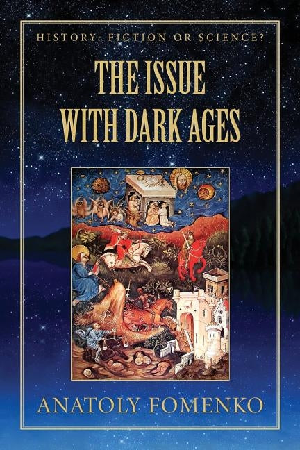 The Issue with the Dark Ages by Fomenko, Anatoly T.