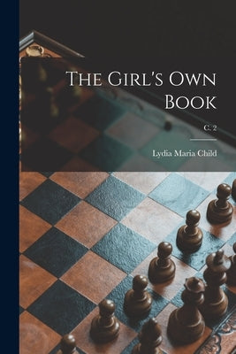 The Girl's Own Book; c. 2 by Child, Lydia Maria 1802-1880