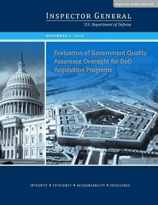 Evaluation of Government Quality Assurance Oversight for DoD Acquisition Programs by U S Department of Defense