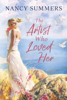 The Artist Who Loved Her by Summers, Nancy