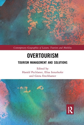 Overtourism: Tourism Management and Solutions by Pechlaner, Harald