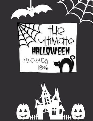 The Ultimate Halloween Activity Book: Halloween Gifts for Kids Games include Mazes, Coloring, Story Writing Prompts, Costume Play Coloring, Charades, by Fun, Holiday
