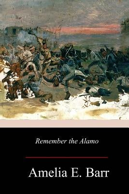 Remember the Alamo by Barr, Amelia E.