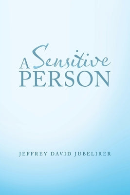 A Sensitive Person by Jubelirer, Jeffrey David
