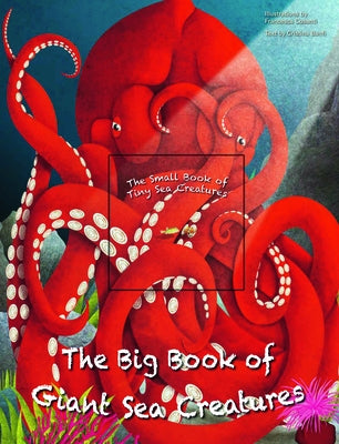 The Big Book of Giant Sea Creatures and the Small Book of Tiny Sea Creatures by Banfi, Cristina