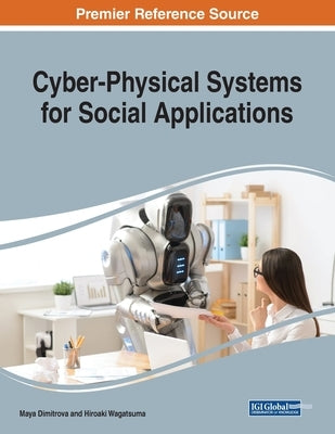Cyber-Physical Systems for Social Applications by Dimitrova, Maya