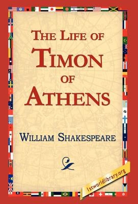 The Life of Timon of Athens by Shakespeare, William