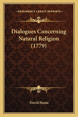Dialogues Concerning Natural Religion (1779) by Hume, David