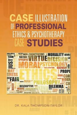 Case Illustration of Professional Ethics & Psychotherapy Case Studies by Thompson-Taylor, Kala