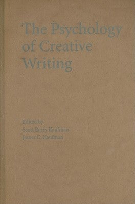 The Psychology of Creative Writing by Kaufman, Scott Barry