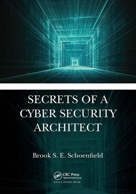 Secrets of a Cyber Security Architect by Schoenfield, Brook S. E.