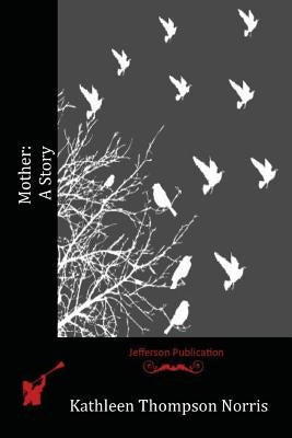 Mother: A Story by Norris, Kathleen Thompson