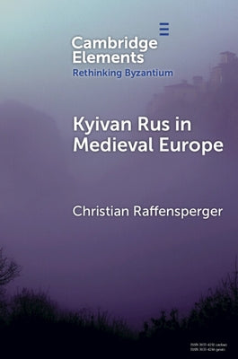 Kyivan Rus in Medieval Europe by Raffensperger, Christian