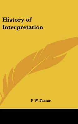 History of Interpretation by Farrar, F. W.